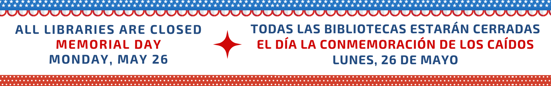 All libraries are closed Memorial Day, Monday, May 26, 2025