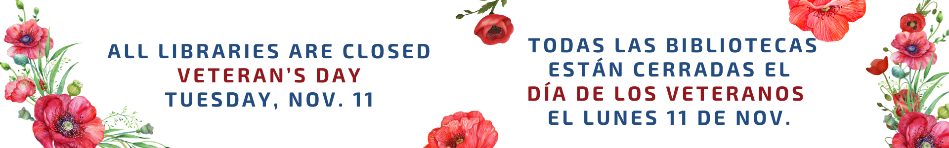 All libraries are closed Veterans Day, Tuesday, November 11