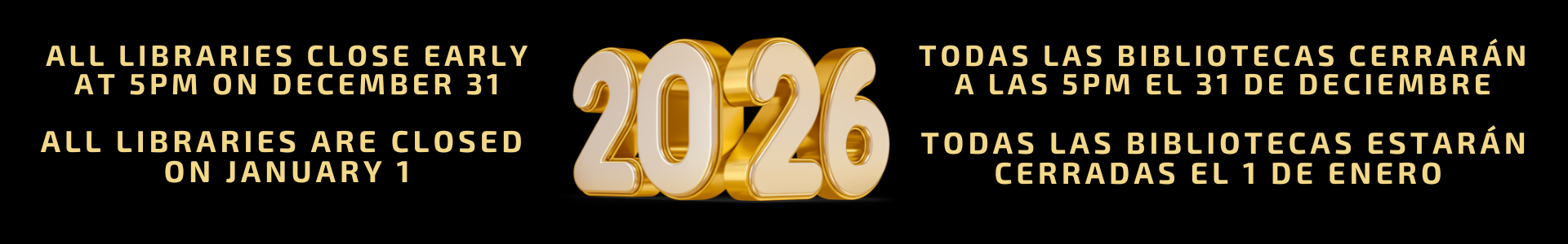 All libraries close early at 5 pm on December 31 and all libraries are closed on January1.