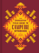 Image for "The Pendleton Field Guide to Campfire Stories" A colorful Native American blanket design in rust, orangle and gold, frames the book title