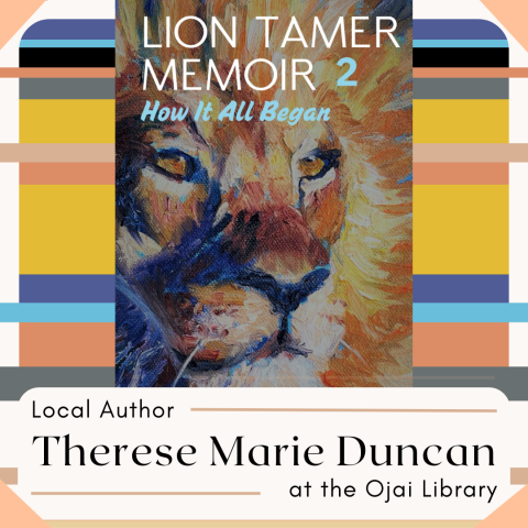 Lion Tamer Memoir 2 How it all began. Local Author Therese Marie Duncan at the Ojai Library. Painting of male lion with striped background.