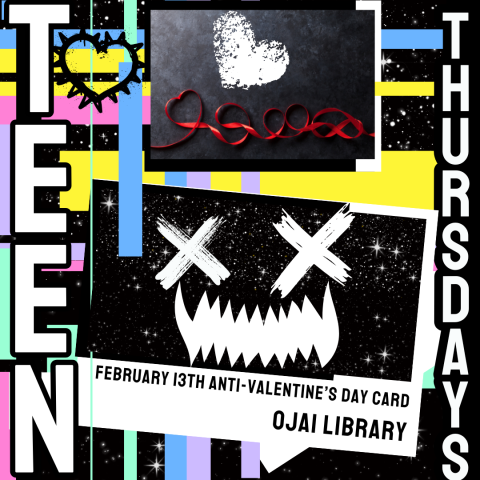 Teen Thursdays February 13th Anti-Valentine’s Day Card ojai library, monstrous chalk art with ribbon . bold pastel line illustrations.