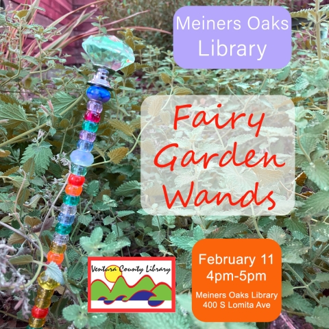 Meiners Oaks Library Fairy Garden Wands February 11 4om-5pm Meiners Oaks Library 400 S Lomita Ave. Library card. Beaded wand in a garden.
