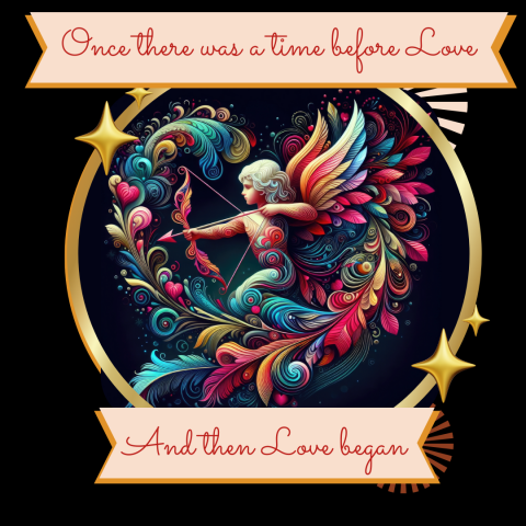 Once there was a time before Love And then Love began. Cupid and heart with colorful feather-like art.