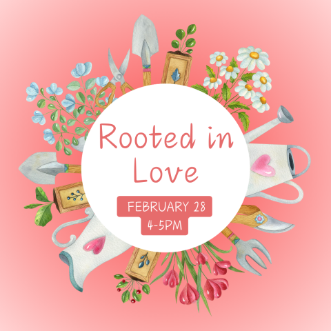 White circle with red text Rooted in Love February 28th. Peach colored background. Garden tools surround the white circle