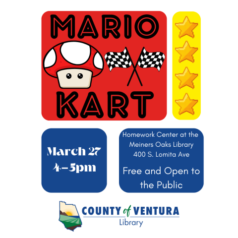 Mario Kart. March 27 4-5pm. At the Meiners Oaks Library 400 S. Lomita Ave. Free and Open to the Public. A cartoon mushroom with eyes with drag race flags. Pixel stars on a yellow background.