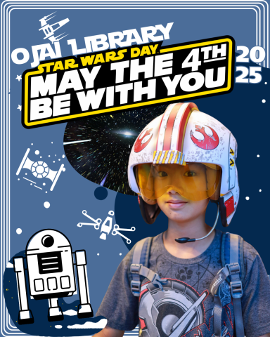 Ojai Library Star Wars Day 2025 May the 4th be with you. Child wearing a star wars rebel helmet. Space themed illustrations and R2D2.