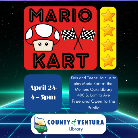 MARIO KART. Kids and Teens: Join us to play Mario Kart at the Meiners Oaks Library 400 S. Lomita Ave. Free and Open to the Public. April 24 4-5pm. Digital space landscape background with decorative gaming elements..
