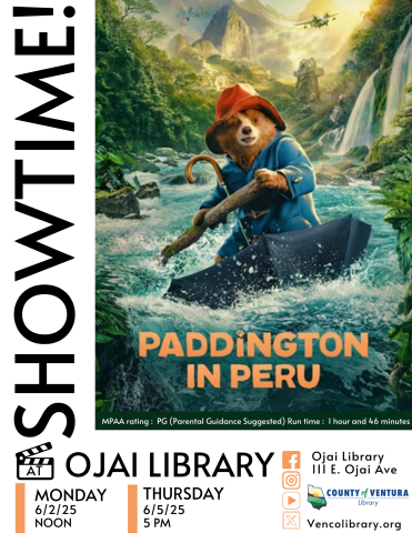 Showtime at Ojai Library. Showing information date, time, and location. The cover of the movie being shown, Paddington in Peru.