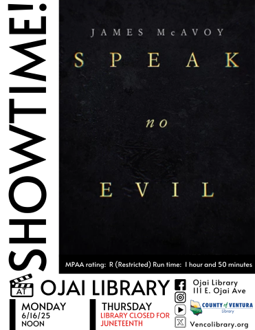 Showtime at Ojai Library. Showing information date, time, and location. The cover of the movie being shown, Speak No Evil.