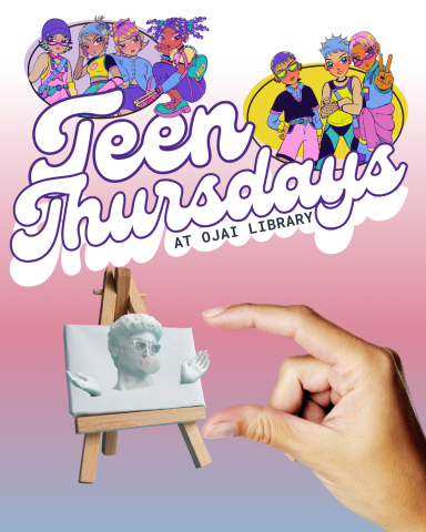 Teen thursdays at ojai library. Manga style illustrations of posing teens. Tiny canvas with an ancient greek statue blowing a bubble gum bubble and wearing sunglasses. A hand pinching fingers indicating the canvas is very small.