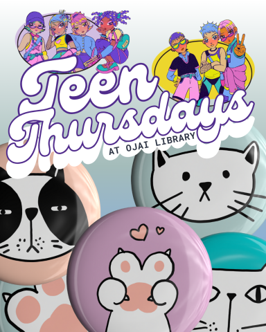 Teen thursdays at ojai library. Manga style illustrations of posing teens. Cat themed hand drawn buttons.
