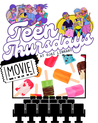 Teen thursdays at ojai library. Manga style illustrations of posing teens.  Illustrations of movie ticket, popsicles, and theater seats.