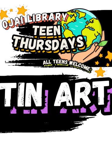Ojai Library Teen Thursdays. All Teens Welcome, TIN ART. Illustrations of a stars and hands holding Earth. 
