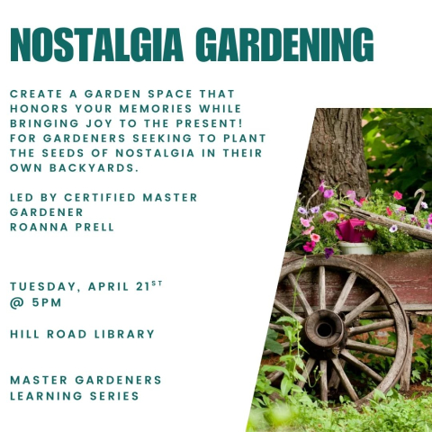 instagram post with event details - Master Gardeners Class at Hill Road Library on April 21st 2026, 5pm, discussing Nostalgia Gardening. Image of a wooden wagon wheel with flowers..