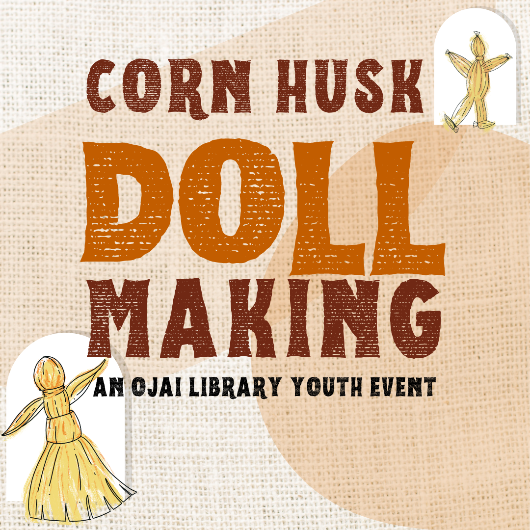 Corn Husk Doll Making an Ojai Library Youth Event. Illustrations of corn husk dolls.