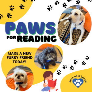 PAWS for Reading.  Love on a Leash.  Make a new furry friend.  Photo of three service dogs.