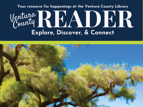 Spring 2023 - VCL Newsletter  Your resource for happenings at the Ventura County Library. Ventura County Reader. Explore, Discover, & Connect. 