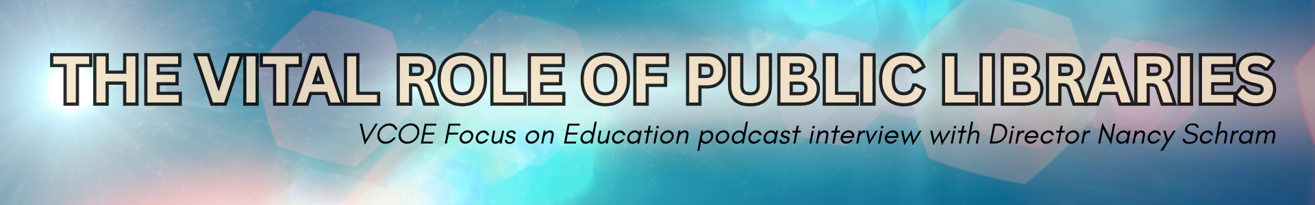 Interview with Ventura County Library Director Nancy Schram on the vital role of public libraries.